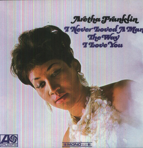 Aretha Franklin I Never Loved a Man the Way I Love You [Import] (180 Gram Vinyl)