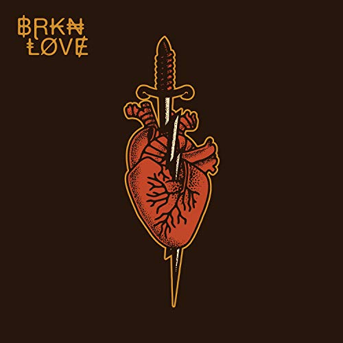 BRKN LOVE BRKN LOVE