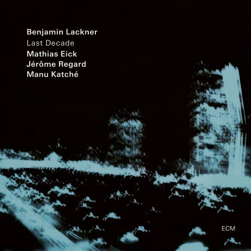 Benjamin Lackner/Mathias Eick/Jerome Regard/Manu K Last Decade