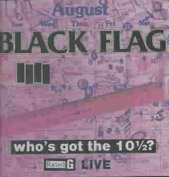 Black Flag Who's Got The 10 1/2? - Live