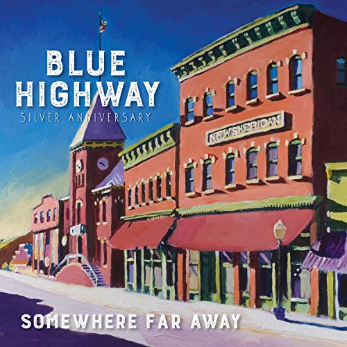 Blue Highway Somewhere Far Away: Silver Anniversary