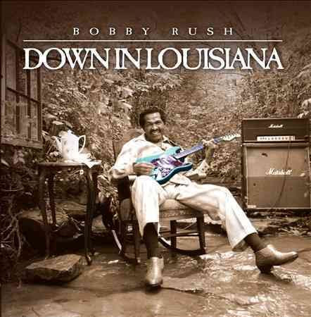 Bobby Rush DOWN IN LOUISIANA