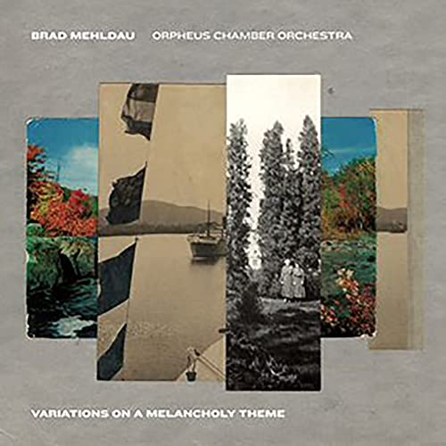 Brad Mehldau & Orpheus Chamber Orchestra Variations on a Melancholy Theme