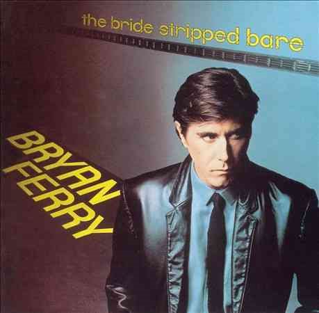 Bryan Ferry BRIDE STRIPPED BARE,