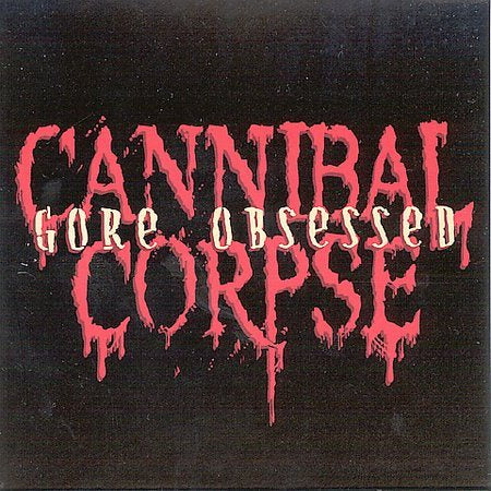 Cannibal Corpse GORE OBSESSED