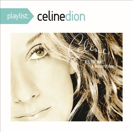 Celine Dion PLAYLIST: CELINE DION ALL THE WAY A DECADE OF SONG