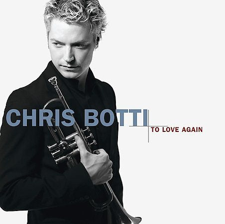 Chris Botti TO LOVE AGAIN...