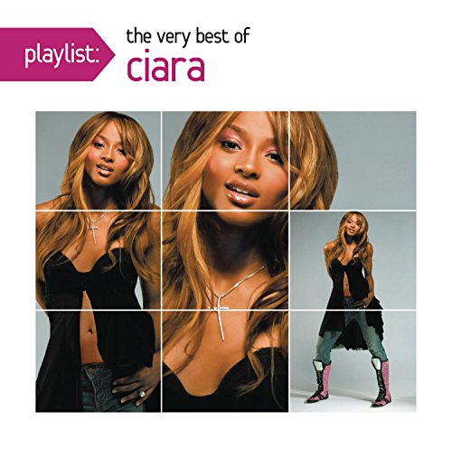 Ciara Playlist: The Very Best Of Ciara