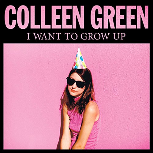 Colleen Green I Want To Grow Up