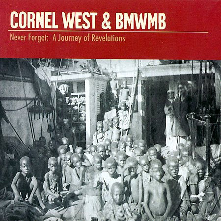 Cornel West / Bmwmb NEVER FORGET: A JOUR