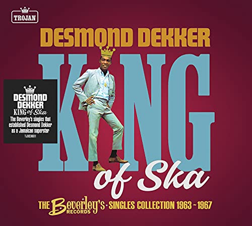 Desmond Dekker King of Ska: The Beverley’s Records Singles Collection, 1963 – 1967