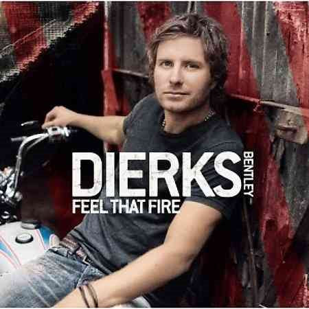 Dierks Bentley Feel That Fire