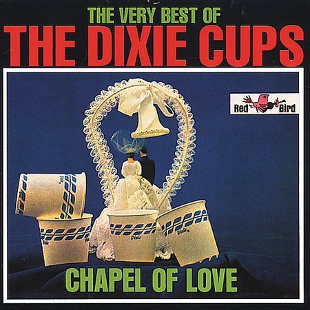 Dixie Cups CHAPEL OF LOVE: VERY BEST OF