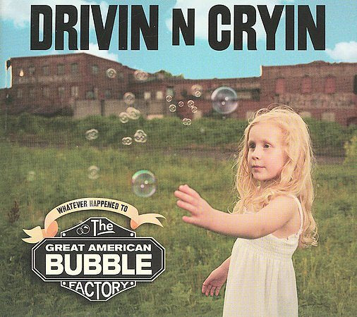 Drivin N Cryin GREAT AMERICAN BUBBLE FACTORY