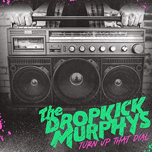 Dropkick Murphys Turn Up That Dial