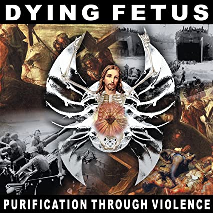 Dying Fetus Purification Through Violence