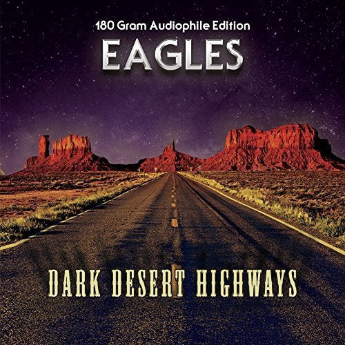 Eagles | Dark Desert Highways (LP, 180 Gram Import)