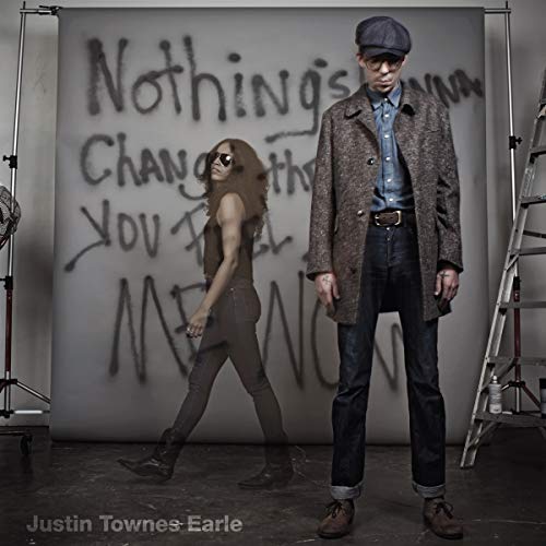 Earle,Justin Townes Nothings Going To Change The Way You Feel About