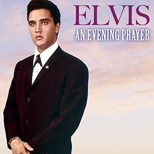 Elvis Presley AN EVENING PRAYER