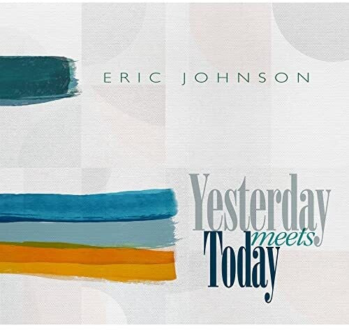 Eric Johnson Yesterday Meets Today