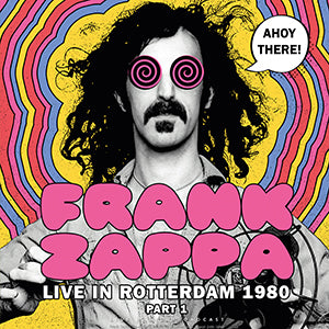 Frank Zappa Ahoy There! Live In Rotterdam 1980 (Part 1) [Import]