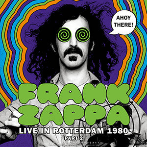 Frank Zappa Ahoy there! Live in Rotterdam 1980 (part 2) [Import]