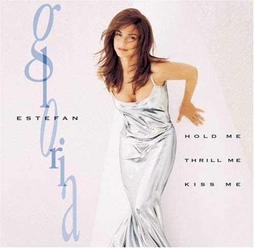 Gloria Estefan Hold Me Thrill Me Kiss Me