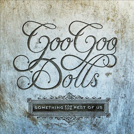 Goo Goo Dolls SOMETHING FOR THE REST OF US