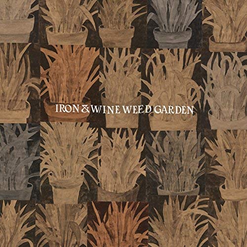 Iron & Wine Weed Garden