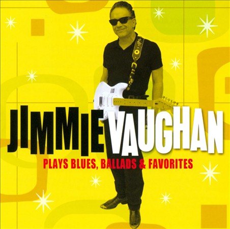 Jimmie Vaughan PLAYS BLUES, BALLADS