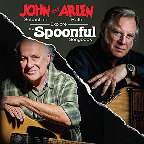 John Sebastian & Arlen Roth John Sebastian and Arlen Roth Explore the Spoonful Songbook