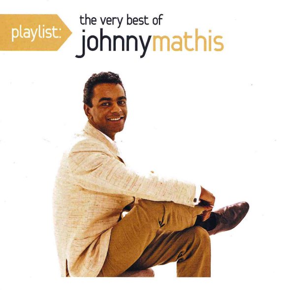 Johnny Mathis PLAYLIST: THE VERY BEST OF JOHNNY MATHIS