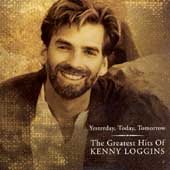 Kenny Loggins YESTERDAY, TODAY, TOMORROW: THE GREATEST