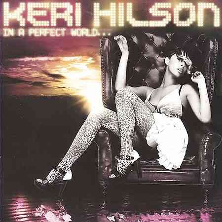 Keri Hilson IN A PERFECT WORLD..