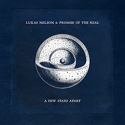 Lukas Nelson & Promise Of The Real A Few Stars Apart