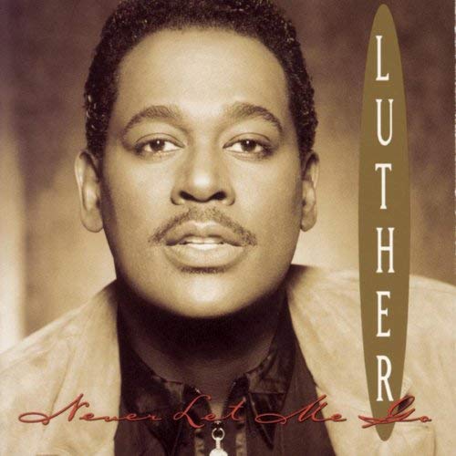 Luther Vandross Never Let Me Go
