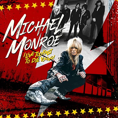 Michael Monroe I Live Too Fast to Die Young