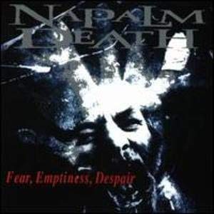 Napalm Death Fear Emptiness Despair