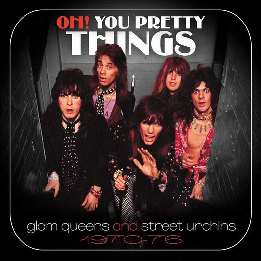 Oh! You Pretty Things: Glam Queens & Street Urchin Oh! You Pretty Things: Glam Queens & Street Urchins 1970-1976 [Import]