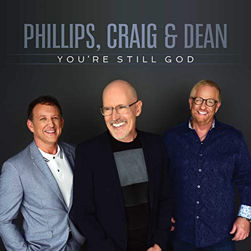 Phillips, Craig & Dean You're Still God