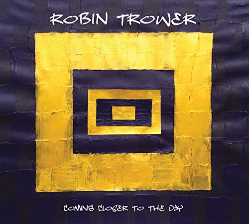 Robin Trower Coming Closer To The Day