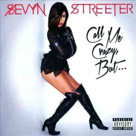 Sevyn Streeter CALL ME CRAZY BUT