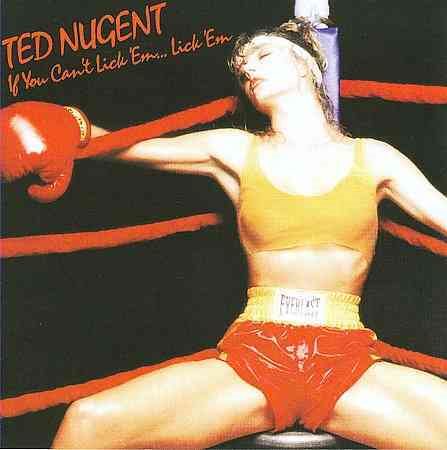 Ted Nugent IF YOU CAN'T LICK 'E