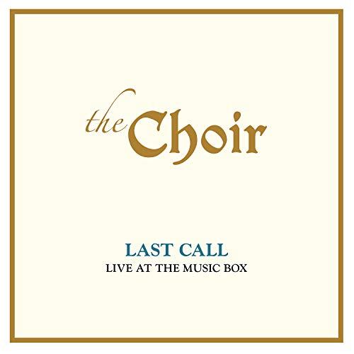 The Choir Last Call: Live At The Music Box