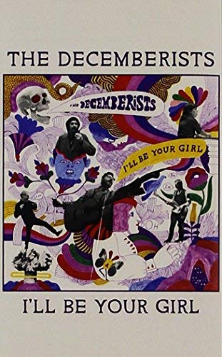 The Decemberists I'll Be Your Girl