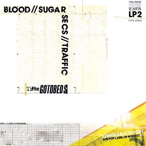 The Gotobeds Blood // Sugar // Secs // Traffic