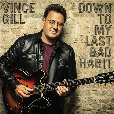 Vince Gill DOWN TO MY LAST BAD