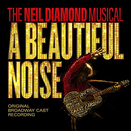 A Beautiful Noise Original Broadway Cast A Beautiful Noise, The Neil Diamond Musical