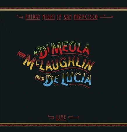 Al Di Meola / John Mclaughlin / Paco De Lucia Friday Night In San Francisco