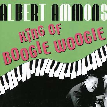 Albert Ammons KING OF BOOGIE WOOGIE